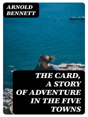 cover image of The Card, a Story of Adventure in the Five Towns